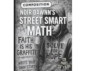 Composition: Noir Dawnn’s Street Smart Math: A wall of scrawled words: hope, faith, math, dreams…