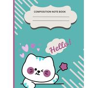Composition note Book: Cute Kawaii Cat note book - Wide Ruled - 110 pages - 7.5 x 9.25 Inches | For kindergarten Kids, Girls & Boys, Back to School