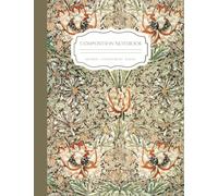 Composition Notebook 100 pages College Ruled 8.5 x 11 in: Art Composition Notebook, William Morris Aesthetic Journal, Honeysuckle Floral Pattern, For ... School Students, University Students, Writers
