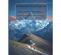 Composition notebook, 120 pages college-ruled pages, 7.5 x 9.25 inches, Mountainview view and peaks, Trekking on the mountain: “Mountain Views to ... Companion for Big Thoughts and Great Heights”