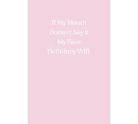 Composition Notebook: 5mm Grid Ruled Journal, 120 Pages, 6x9 Inches, If My Mouth Doesn't Say It My Face Definitely Will.