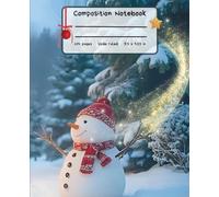 Composition Notebook: 7,5 X 9,25 in | 100+ pages Wide Ruled | A Snowman in a Magical Snowy Christmas Landscape with Sparkling Lights| for boys and ... Creative Writing, or Everyday Notes