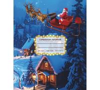 Composition Notebook: 7,5 X 9,25 in | 100+ pages Wide Ruled | Santa and His Reindeer in a Magical Christmas Night Landscape | for boys and girls | ... Creative Writing, or Everyday Notes