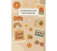 Composition Notebook: 90s Good Vibes Cute Journal for Writing, Back to School, College, University, Work, Creative thoughts, Ideas, Self-expressions or Taking notes, 6 x 9, 120 pages