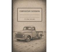 COMPOSITION NOTEBOOK: A College Ruled Notebook Perfect for Note Taking, Build Journaling, Writing, for Old School Pickup Truck Enthusiasts.