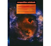 Composition Notebook: "A Cosmic-Inspired Lined Notebook for Science, Study, and Creativity" Explore the Universe Through Notes and Ideas.