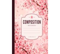 Composition Notebook: A Wide Ruled Journal Featuring Delicate Cherry Blossom Artwork for Everyday Writing