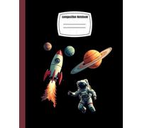 Composition Notebook: Astronaut and Rocket Notebook for Boys Who Dream Big
