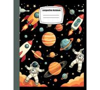Composition Notebook: Astronaut and Rocket Notebook for Boys Who Dream Big