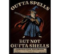 Composition Notebook: Battle Wizard & Shotgun Fantasy Meme Notebook: Grumpy Old Mage with Magic Shells | Lined Pages for Creative Writing, Gaming Log & Tactical Notes