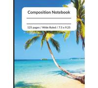Composition notebook: Beach and Palm trees | Wide Ruled Notebook | Composition notebook wide ruled, 7.5 x 9.25, 120 Pages, For kids, teens, and adults