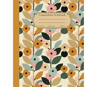 Composition Notebook: Beautiful college ruled Journal I wide lined Writing Pad I aesthetic botanical Flower Art Print I great for Office School University