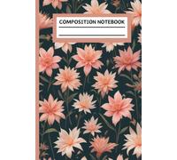 Composition Notebook: Beautiful Flower Pattern College Ruled Journal