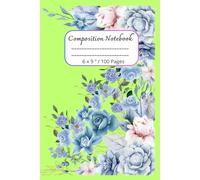 Composition Notebook: Beautiful Flowers Journal Notebook for Everyone / 100 pages, 6 x 9 "