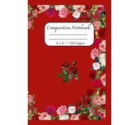 Composition Notebook: Beautiful Flowers Journal Notebook for Everyone / 100 pages, 6 x 9 "