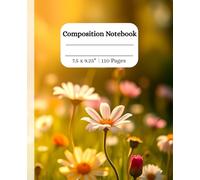 Composition Notebook: Beautiful Flowers Journal Notebook I 110 Pages, 7.5 x 9.25"