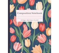 Composition Notebook: beautiful flowers | Wide Ruled Notebook | Composition notebook wide ruled, 7.5 x 9.25 | 120 Pages, for teens, kids, adults