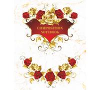 Composition Notebook: Beautiful Gold Marbled Notebook With Red And Gold Floral Motif | College Ruled, 120 Pages, 8x10 Inches