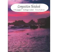 Composition Notebook: Beautiful Sunset on the Beach: |College Ruled for School, Work, A Personal Journal & Creative Writing| 110 Pages 7.5 x 9.25" |