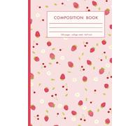 Composition Notebook: Berries and flowers sweet spring themed 100 page college ruled - for school notes and journaling