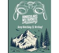 Composition Notebook: Binoculars My Favorite Accessory 7.5"x9.25": 120 dot-lined pages for recording bird sightings, field notes, sketches, or daily reflections