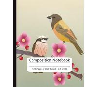 Composition Notebook: Birds and Flowers | Wide Ruled Notebook | Composition Notebook wide ruled, 7.5 x 9.25, 120 Pages, For kids, teens, and adults
