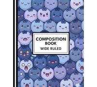 Composition Notebook - Blueberry Character - Wide Ruled - Cute Kawaii Fruit Cover: Fun Blueberry Notebook for School, Writing, Homework, and Daily Journaling