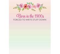 Composition notebook: Born in the 1900s | 8.5 x 11 inches, 120 pages, wide-ruled | Great for reminders, notes, passwords, and journaling
