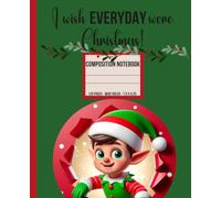 Composition Notebook: Cheerful Green and Red Christmas Elf 1, Wide Ruled, 120 pages, 7.5" x 9.25", great gift for Christmas lovers of all ages!
