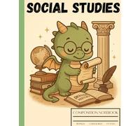Composition notebook. Chibi Dragon Social Studies: Bespectacled dragon with globe & quill. Scholarly whimsical cover. Aesthetic college-ruled journal for school.
