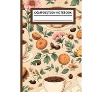 Composition Notebook: Coffee and Flower College Ruled Journal
