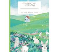 Composition Notebook College Lined: Bunny Hilltop Meadow Journal Diary | Cozy Countryside Flower Field Theme Stationery for Back to School, Home, ... | Cute Gift for Nature & Animal Lovers 8.5x11