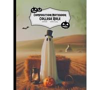 Composition Notebook College Rule: The Ghost in the Cornfield Spooky Notebook for Halloween and Fall lovers, for Teens & Adults, Back to School and Journaling.