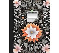 Composition Notebook College Ruled - 100 sheets/200 pages - 7.5 x 9.75 inches: Flowers