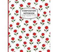 Composition Notebook College Ruled: 110 Pages, 7.5" x 9.25" | Beautiful Red Rose Glossy Floral Cover | Notebook for Students, Teachers, Writers & Daily Notes