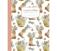Composition Notebook College Ruled - 110 Pages - 7.5" x 9.25": Wildheart & Co. Boho Cowgirl Journal for Girls, Teens & Young Women - Western Boots Aesthetic - 2025 Sweet Rodeo Dreams Collection