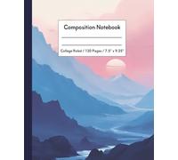 Composition Notebook: College Ruled, 120 Pages, 7.5 x 9.25 | Serene Mountain Sunset in Soft Pink, Purple & Blue for Journaling, School Notes and Creative Writing