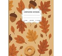 Composition Notebook College Ruled: 7.5 x 9.25 Inches Wide Rule, Autumn Leaves & Acorns Pattern Warm Rustic Fall Aesthetic Cozy Minimal Design Journal for School, College & Work, 120 Pages