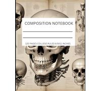 Composition Notebook College Ruled 8.5x11in: Human Anatomy Vintage Medical Illustration | Skull Skeleton Med School Student Gift Journal