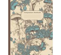 Composition Notebook College Ruled: An Antique Fungi Botanical Illustration Composition Book | Adorable Mushroom Aesthetic Diary for Work, Education, or College
