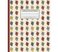 Composition Notebook College Ruled: Anatomical Heart Pattern: Medical Student & Healthcare Professional Journal for Study, Notes, and Everyday Writing