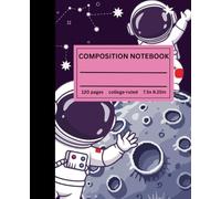 Composition Notebook College Ruled: Astronaut Space Adventure | Cute Study Notebook For Back To School, Office, Work, Journal