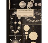 Composition Notebook College Ruled: Astronomy Space Planet Vintage Cover | Galaxy Science Aesthetic Journal For Back To School, Office, Work | Wide Lined