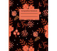 Composition Notebook College Ruled: Autumn night flowers/ Floral Aesthetic Journal for School, College & Work