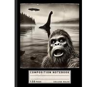 Composition Notebook College Ruled: Bigfoot and Loch Ness Monster Selfie with UFO Theme - Funny Cryptid Journal for Teens, Mythical Creature Fans, and Paranormal Lovers