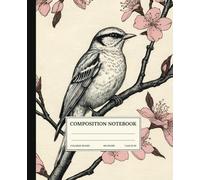 Composition Notebook College Ruled: Bird On Cherry Blossom Vintage Flower Botanical Illustration Cute Floral Japanese Aesthetic. For Students. College, School, Office & Work