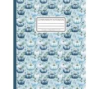 Composition Notebook College Ruled: Blue & White Watercolor Pumpkin Notebook: Autumn Eucalyptus Pattern for School, Work & Seasonal Writing