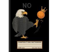 Composition Notebook College Ruled: Bold Eagle with “No Kings in America” Quote, Patriotic Humor Journal for Teens and History Buffs