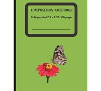 Composition Notebook - College Ruled (Butterfly and Red Flower) Edition 7.5 x 9.25: A Nature-Inspired Insect & Floral Theme for Everyday Use I 160 ... Students, Teachers, Writers & Nature Lovers