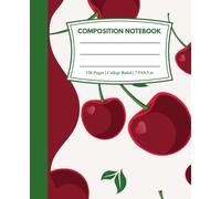 Composition Notebook College Ruled: Cherry Sweet Notes | A Juicy Burst of Creativity for School, College, Office or Work